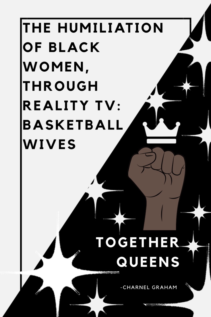 I’m going to discuss how the show Basketball Wives is showcasing black women in such a negative light. More positivity is necessary for this show